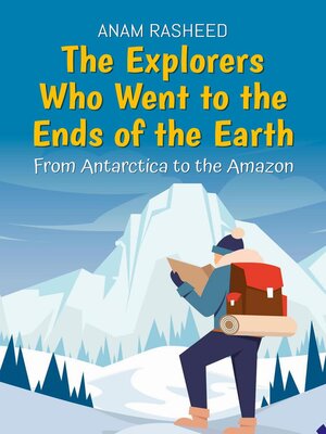 cover image of The Explorers Who Went to the Ends of the Earth